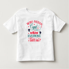 Vem behöver Cupid när alla Kärlek mig Småbarn ZFJ? T Shirt