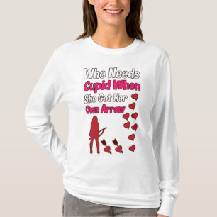 Vem behöver Cupid när hon är har, sin egen pil T Shirt