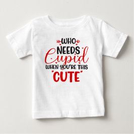 Vem behöver Cupid Valentine Day Baby T-Shirt