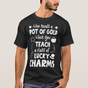 Vem behöver en bit Guld när du lär Roligt Lärare? T Shirt