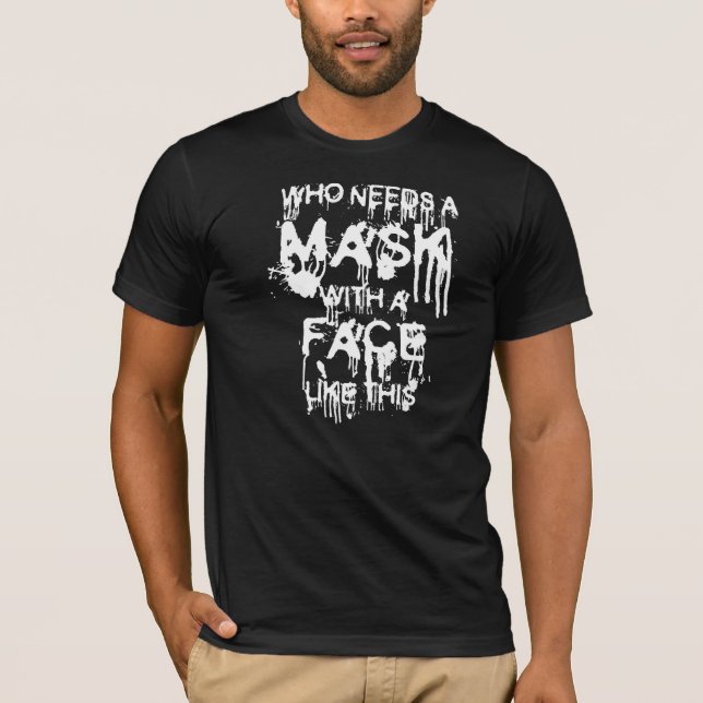 Vem behöver en mask t-shirt (Framsida)