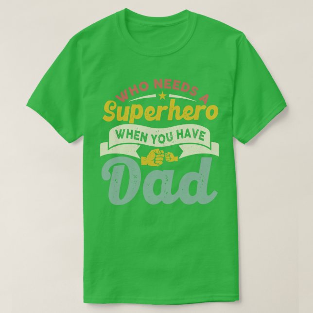 Vem behöver en Toppen Hero när du har Pappa? T Shirt (Design framsida)