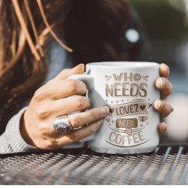 Vem behöver Kärlek? Jag behöver kaffe Kaffemugg