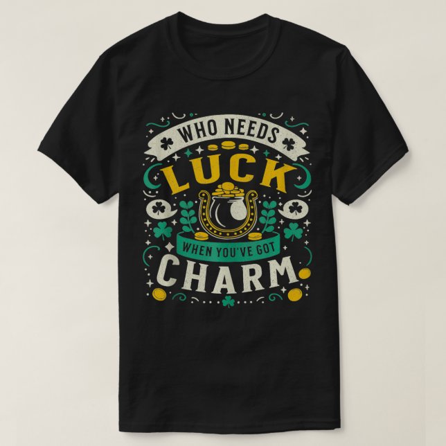 Vem behöver Luck när du har Charm Saint Patricks T Shirt (Design framsida)