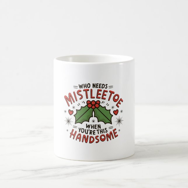 Vem behöver mistel när du är så här stilig kaffemugg (Center)