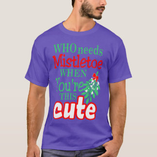 Vem behöver Mistletoe när du reagerar på julafton T Shirt