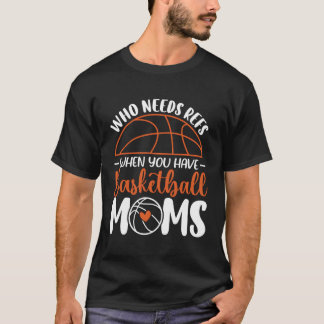 Vem behöver reflexion när du har Basketball Mammor T Shirt