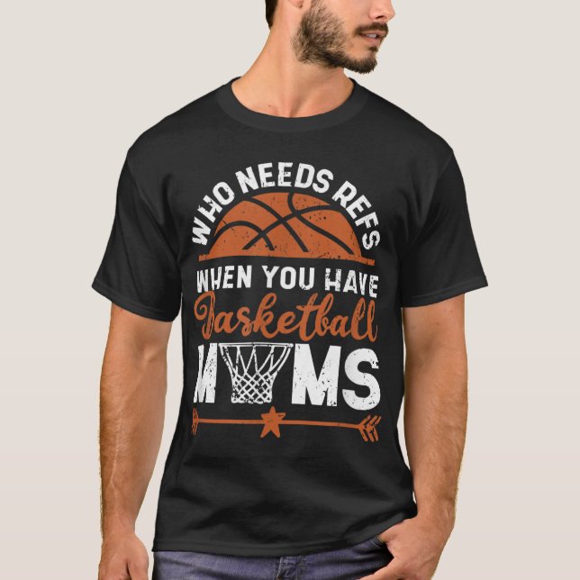 Vem behöver reflexion när du har Basketball Mammor T Shirt (Framsida)