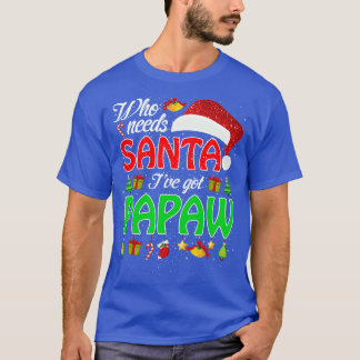 Vem behöver Santa Ive Har Papaw Funny Matching Fam T Shirt