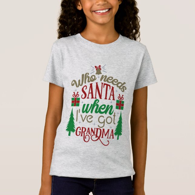 Vem behöver Santa, när jag har mormor T Shirt (Framsida)