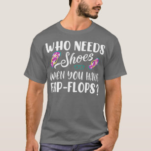 Vem behöver skor när du har Flinflip flops T Shirt