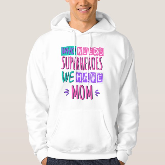 Vem behöver superhjältar vi har mamma hoodie (Framsida)