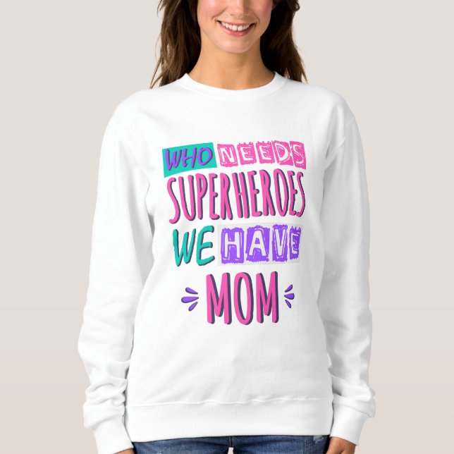 Vem behöver superhjältar vi har mamma t shirt (Framsida)