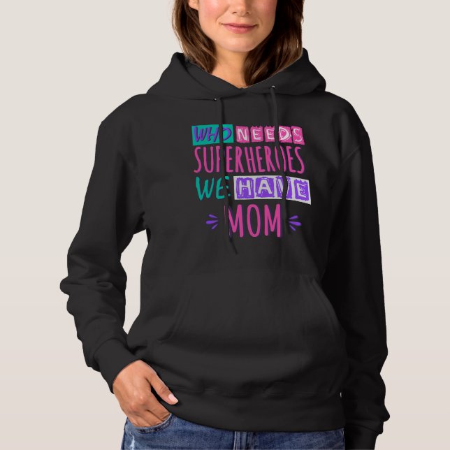 Vem behöver superhjältar vi har mamma t shirt (Framsida)