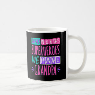 Vem behöver superhjältar, vi har morapafé mugg