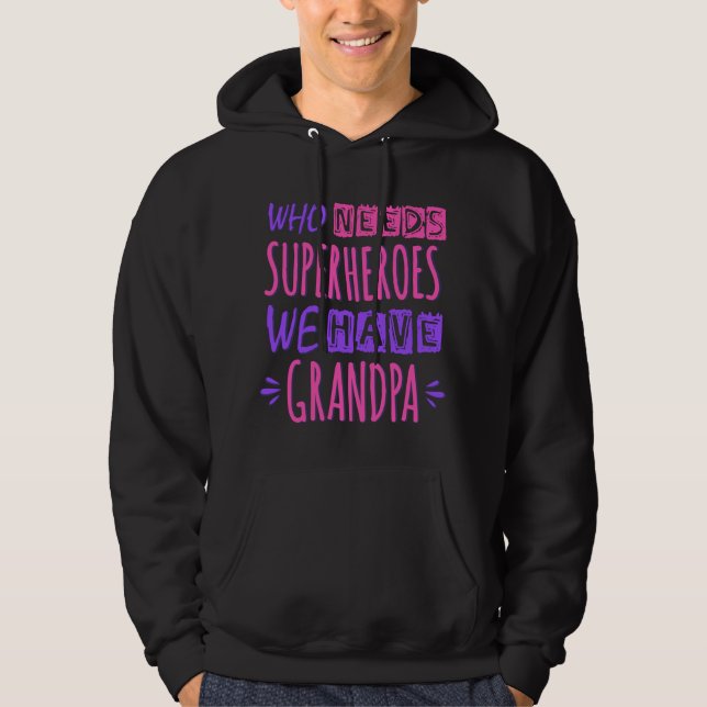 Vem behöver superhjältar vi har morfar hoodie (Framsida)