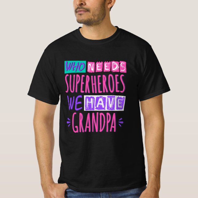 Vem behöver superhjältar vi har morfar t shirt (Framsida)