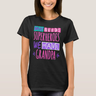 Vem behöver superhjältar vi har morfar t shirt