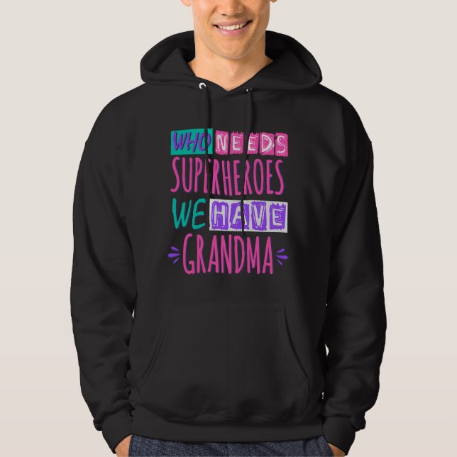 Vem behöver superhjältar vi har mormor hoodie (Framsida)