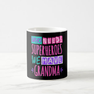 Vem behöver superhjältar vi har mormor kaffemugg