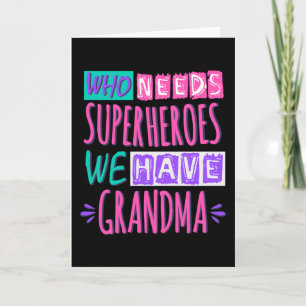 Vem behöver superhjältar vi har mormor kort