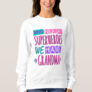 Vem behöver superhjältar vi har mormor t shirt