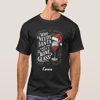 Vem behöver tomte när man har ett vinglas t shirt