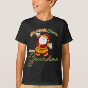Vem behöver tomten? Jag har mormor T Shirt