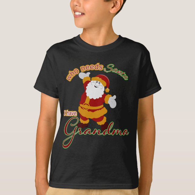 Vem behöver tomten? Jag har mormor T Shirt (Framsida)