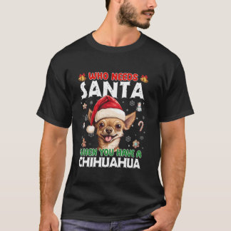 Vem behöver tomten när du har en Chihuahua Hund Kä T Shirt