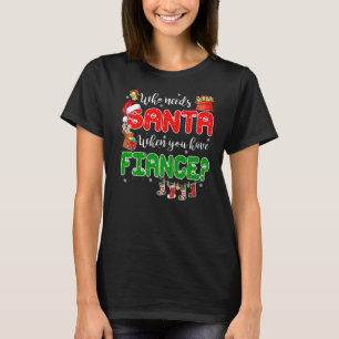 Vem behöver tomten när du har fiance Santa Family? T Shirt