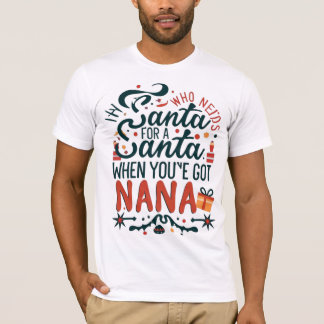 Vem behöver tomten när du har Har Nana, Lustigt T Shirt