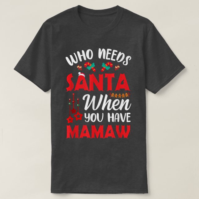 Vem behöver tomten när du har Mamaw Funny Christma T Shirt (Design framsida)