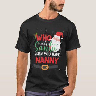 Vem behöver tomten när du har Nana-jul? T Shirt
