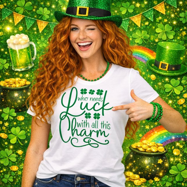 Vem behöver tur med all denna charm t shirt (Skapare uppladdad)