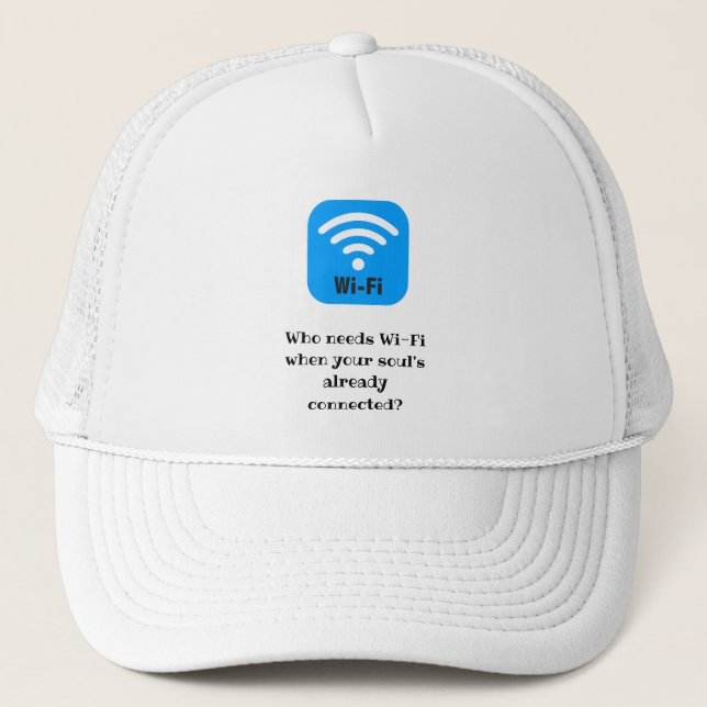Vem behöver Wi-Fi när din själ redan är ansluten Keps (Framsida)