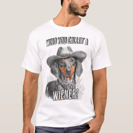 Vem du kallar en Wiener Cowboy Dachshund Hund T Shirt