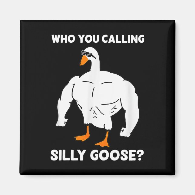 Vem du kallar Fåniget Goose Funny Gym Meme 1 Magnet (Framsidan)