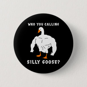 Vem du kallar Fåniget Goose Funny Gym Meme? Knapp