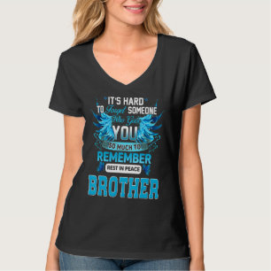 Vem gav min bror så mycket för att minnas vila i P T Shirt