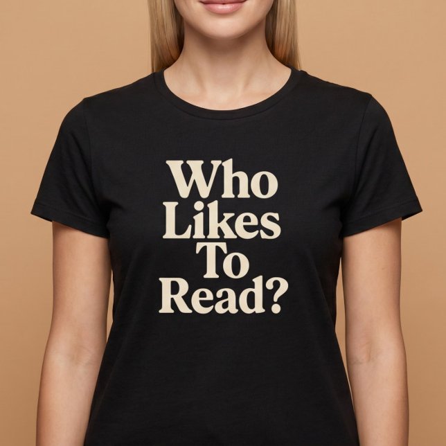 Vem Gillar Att Läsa? Läsning T Shirt (Skapare uppladdad)