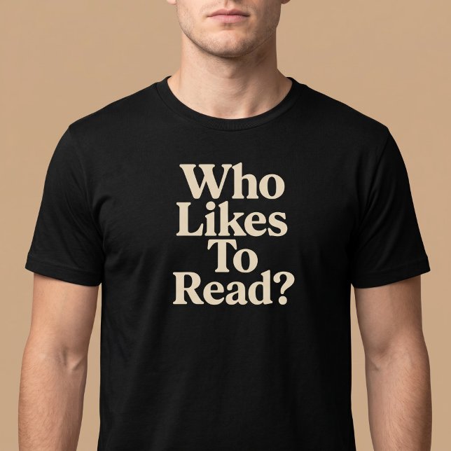 Vem Gillar Att Läsa? Läsning T Shirt (Skapare uppladdad)