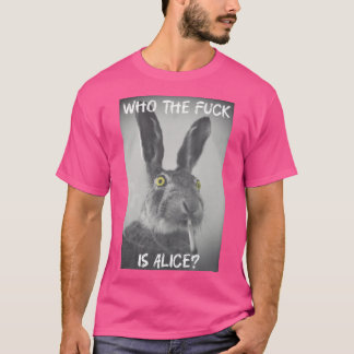 Vem i helvete är Alice present present till vän T Shirt