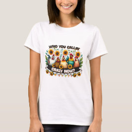 Vem kallar dig för Crazy Now T Shirt