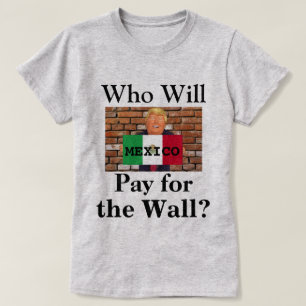 Vem kommer att Betala för murens "T-Shirt" T Shirt