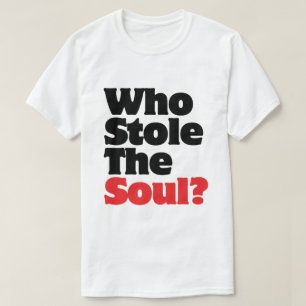 Vem lagrar Soul? T-shirt