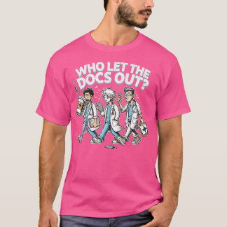 Vem lät Läkare ut Doktor uppskattande shi? T Shirt