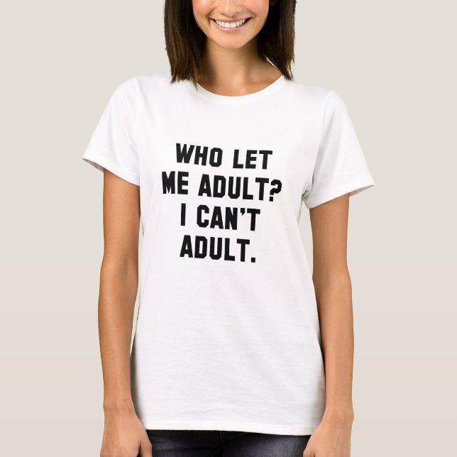 Vem Lät Mig Bli Vuxen? T Shirt (Framsida)