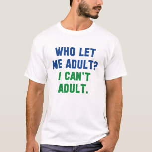 Vem lät mig Vuxen? T Shirt