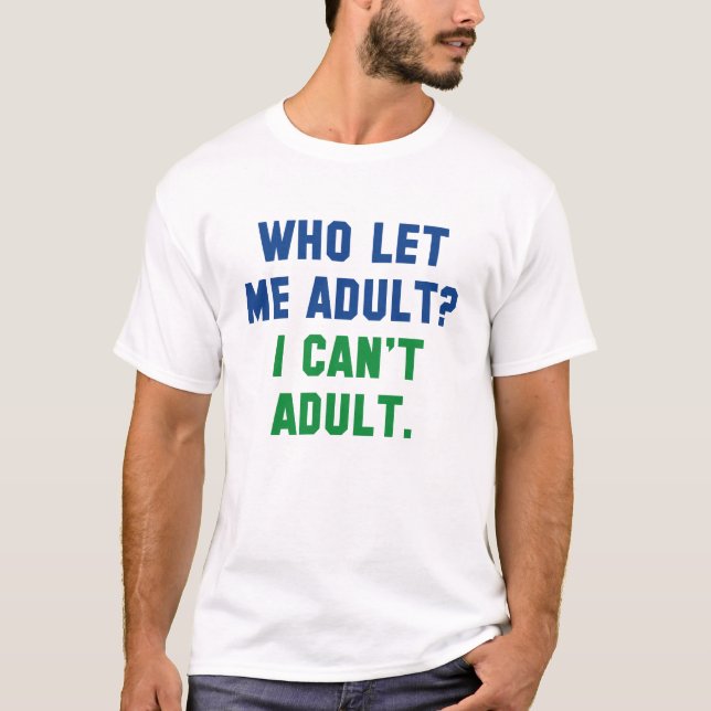 Vem lät mig Vuxen? T Shirt (Framsida)